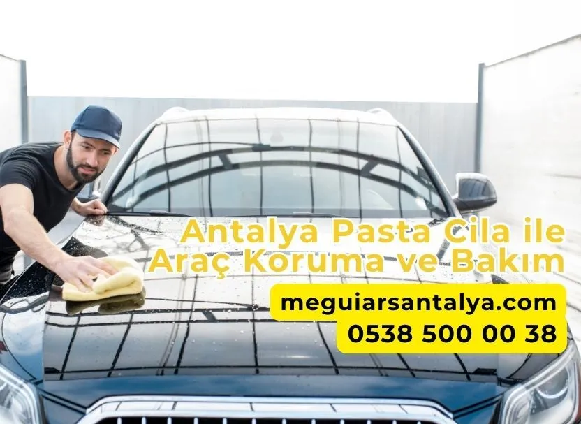 Antalya Pasta Cila ile Araç Koruma ve Bakım